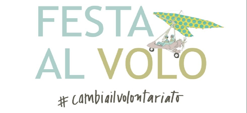 #cambiailvolontariato: una "Festa al Volo" per poter dire e fare di più